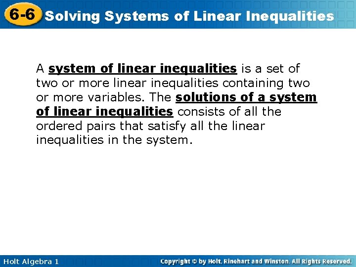 6 -6 Solving Systems of Linear Inequalities A system of linear inequalities is a