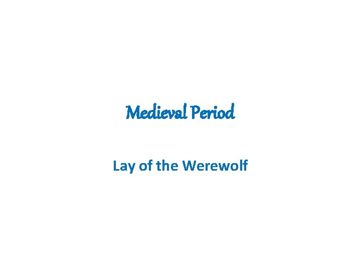 Medieval Period Lay of the Werewolf 