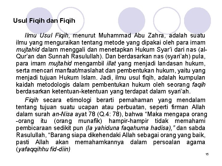Usul Fiqih dan Fiqih Ilmu Usul Fiqih, menurut Muhammad Abu Zahra, adalah suatu ilmu