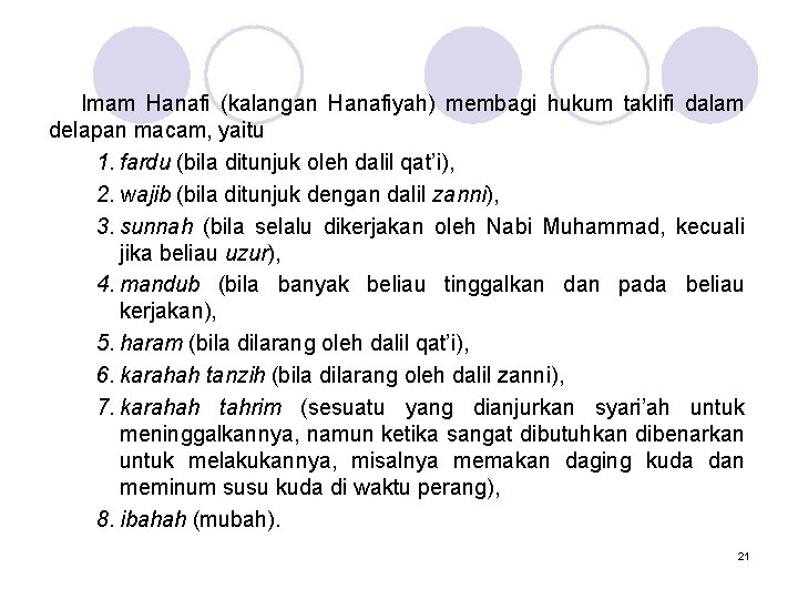Imam Hanafi (kalangan Hanafiyah) membagi hukum taklifi dalam delapan macam, yaitu 1. fardu (bila