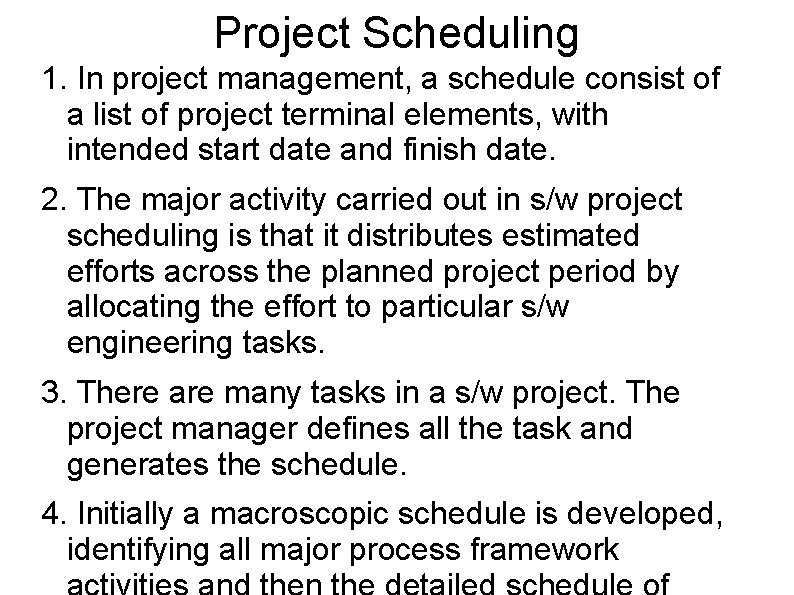 Project Scheduling 1. In project management, a schedule consist of a list of project