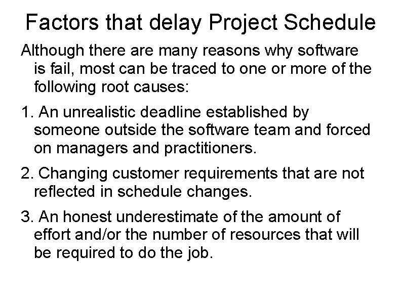 Factors that delay Project Schedule Although there are many reasons why software is fail,