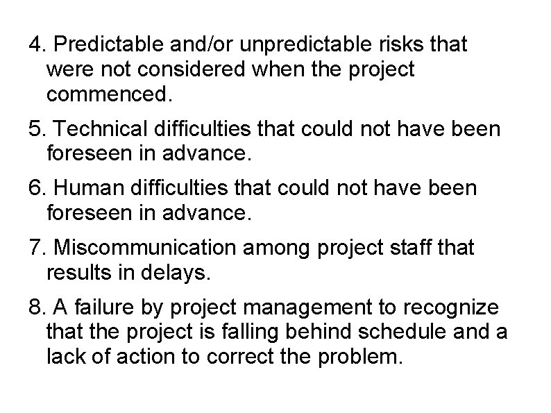 4. Predictable and/or unpredictable risks that were not considered when the project commenced. 5.