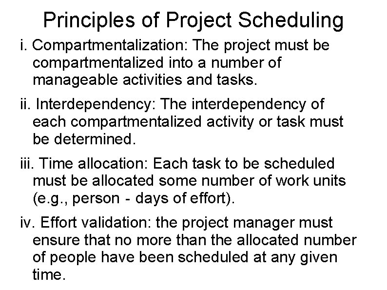 Principles of Project Scheduling i. Compartmentalization: The project must be compartmentalized into a number