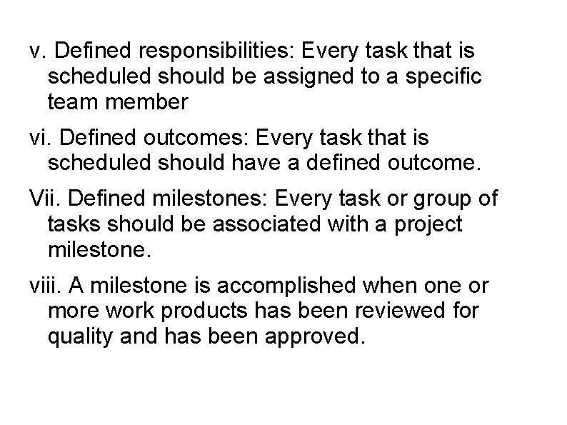 v. Defined responsibilities: Every task that is scheduled should be assigned to a specific