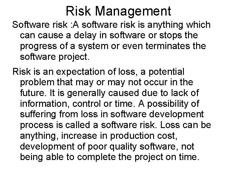 Risk Management Software risk : A software risk is anything which can cause a