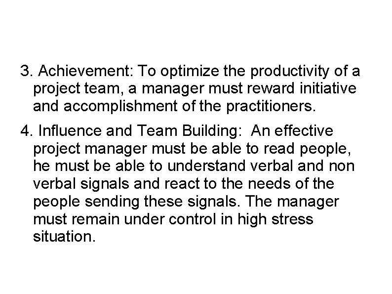 3. Achievement: To optimize the productivity of a project team, a manager must reward