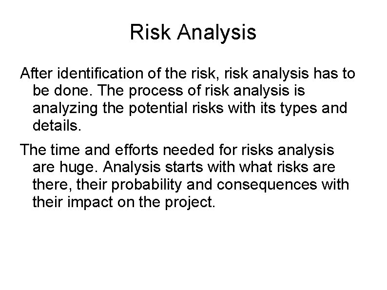 Risk Analysis After identification of the risk, risk analysis has to be done. The