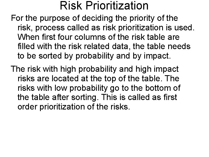 Risk Prioritization For the purpose of deciding the priority of the risk, process called