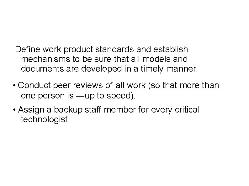 Define work product standards and establish mechanisms to be sure that all models and