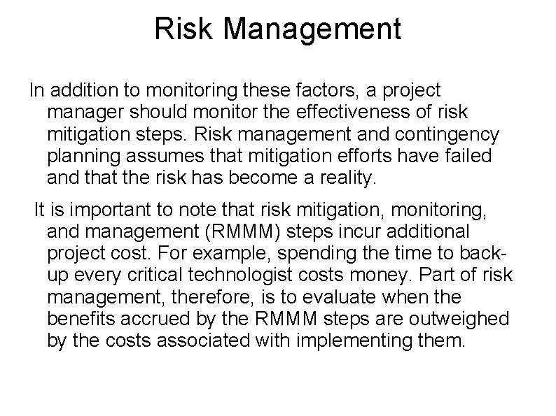 Risk Management In addition to monitoring these factors, a project manager should monitor the