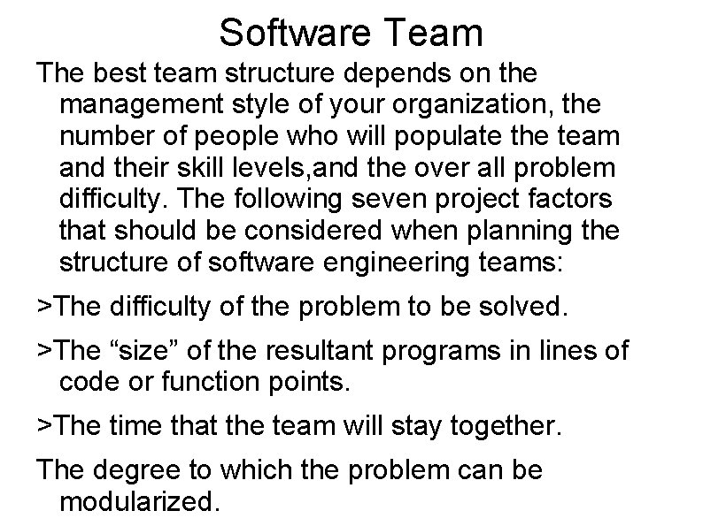 Software Team The best team structure depends on the management style of your organization,