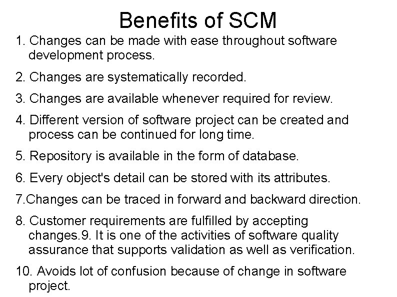 Benefits of SCM 1. Changes can be made with ease throughout software development process.