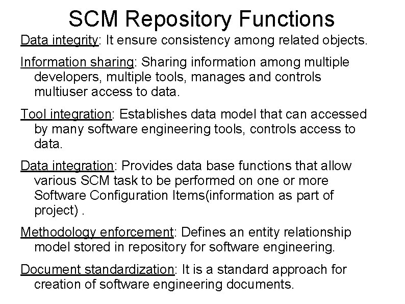 SCM Repository Functions Data integrity: It ensure consistency among related objects. Information sharing: Sharing