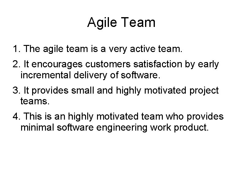 Agile Team 1. The agile team is a very active team. 2. It encourages