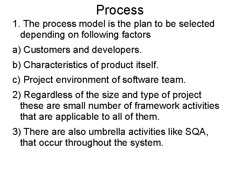 Process 1. The process model is the plan to be selected depending on following