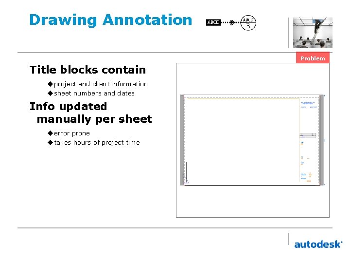 Drawing Annotation Problem Title blocks contain u project and client information u sheet numbers