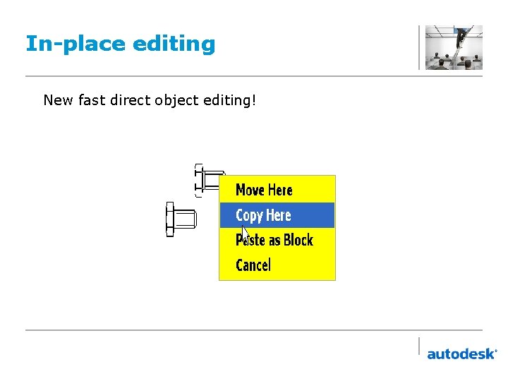 In-place editing New fast direct object editing! 