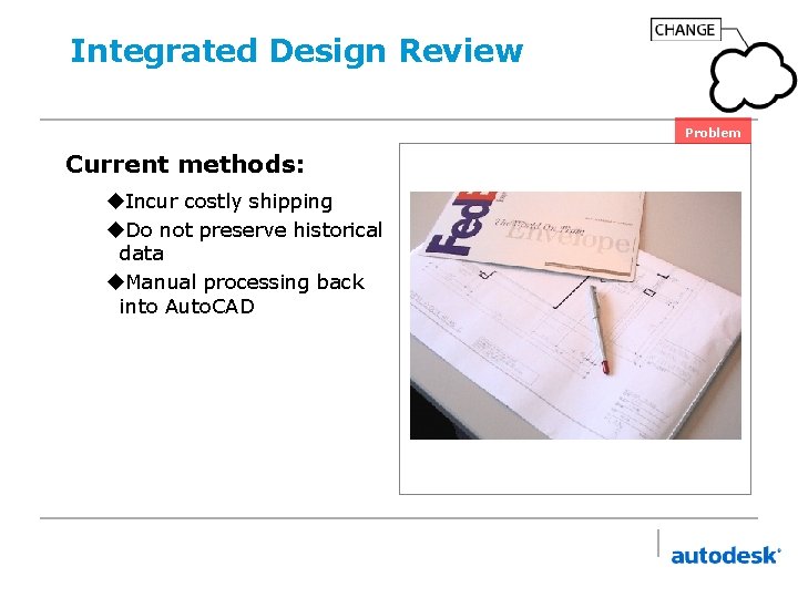 Integrated Design Review Problem Current methods: u. Incur costly shipping u. Do not preserve