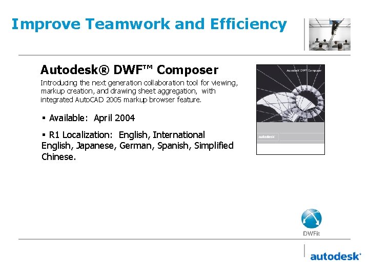 Improve Teamwork and Efficiency Autodesk® DWF™ Composer Introducing the next generation collaboration tool for