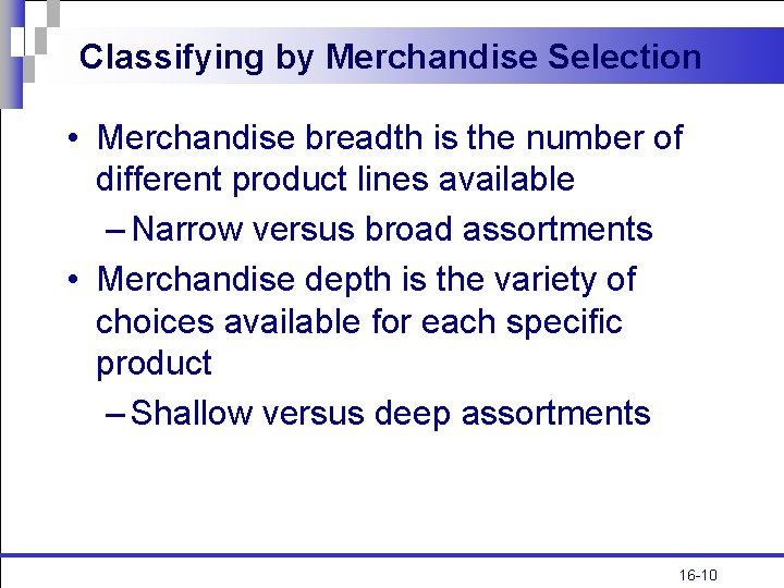 Classifying by Merchandise Selection • Merchandise breadth is the number of different product lines