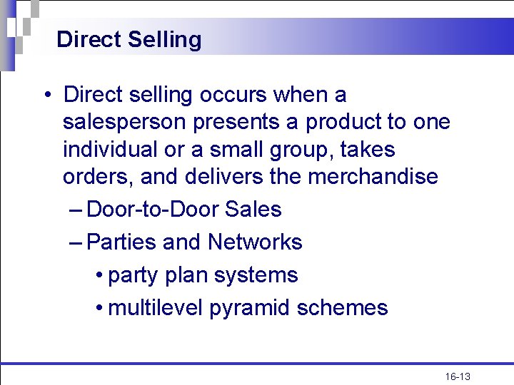 Direct Selling • Direct selling occurs when a salesperson presents a product to one