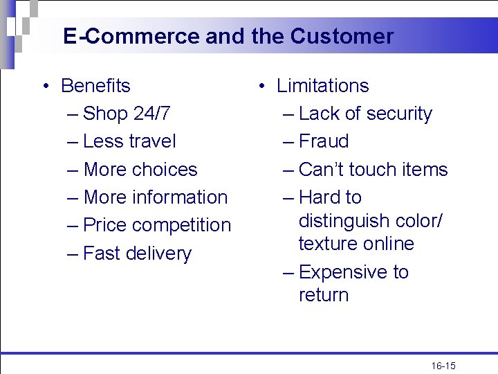 E-Commerce and the Customer • Benefits – Shop 24/7 – Less travel – More