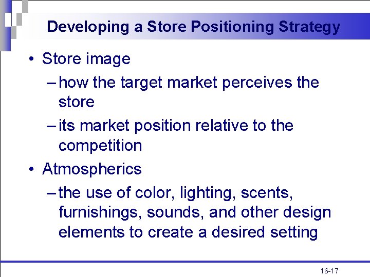 Developing a Store Positioning Strategy • Store image – how the target market perceives