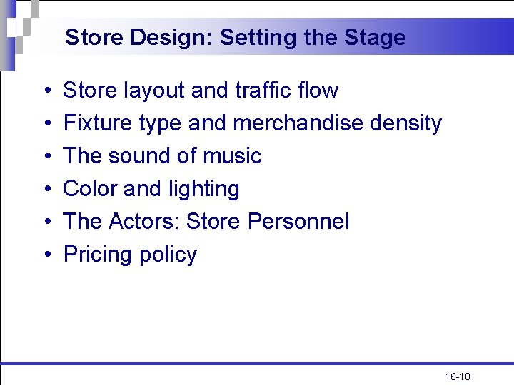 Store Design: Setting the Stage • • • Store layout and traffic flow Fixture