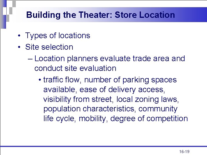 Building the Theater: Store Location • Types of locations • Site selection – Location