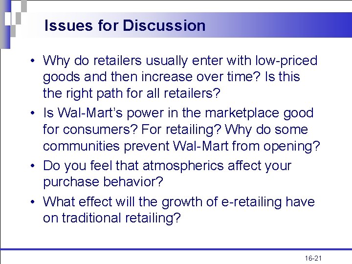 Issues for Discussion • Why do retailers usually enter with low-priced goods and then