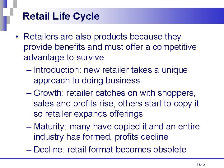 Retail Life Cycle • Retailers are also products because they provide benefits and must