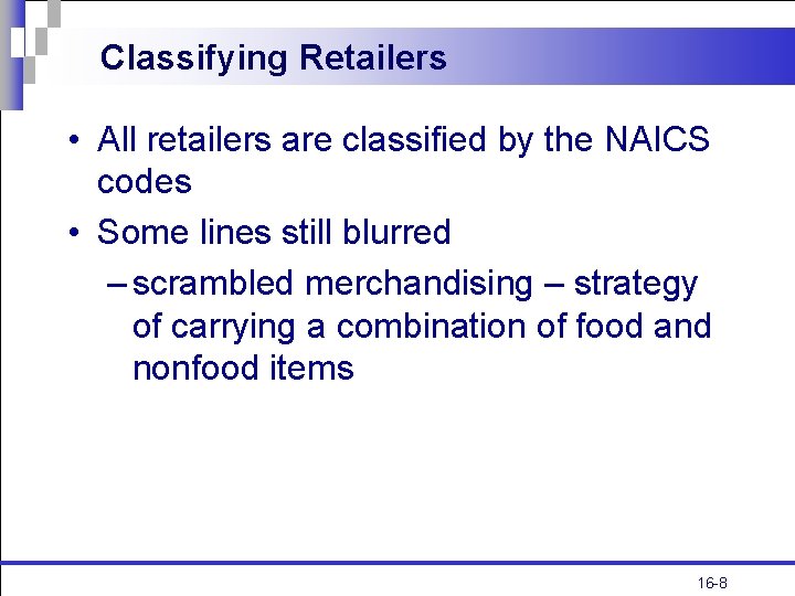 Classifying Retailers • All retailers are classified by the NAICS codes • Some lines