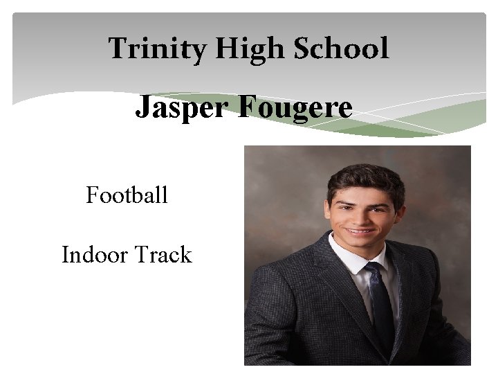 Trinity High School Jasper Fougere Football Indoor Track 