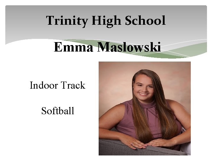 Trinity High School Emma Maslowski Indoor Track Softball 