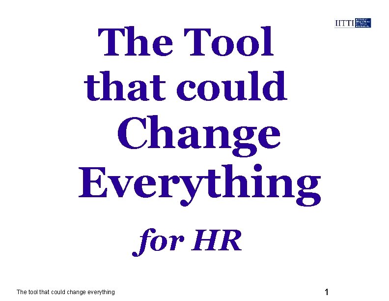 The Tool that could Change Everything for HR The tool that could change everything
