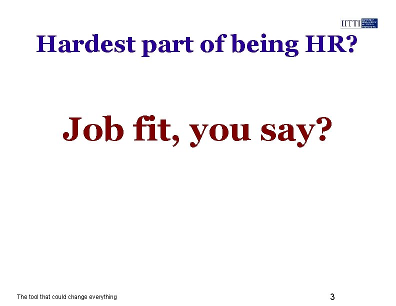 Hardest part of being HR? Job fit, you say? The tool that could change