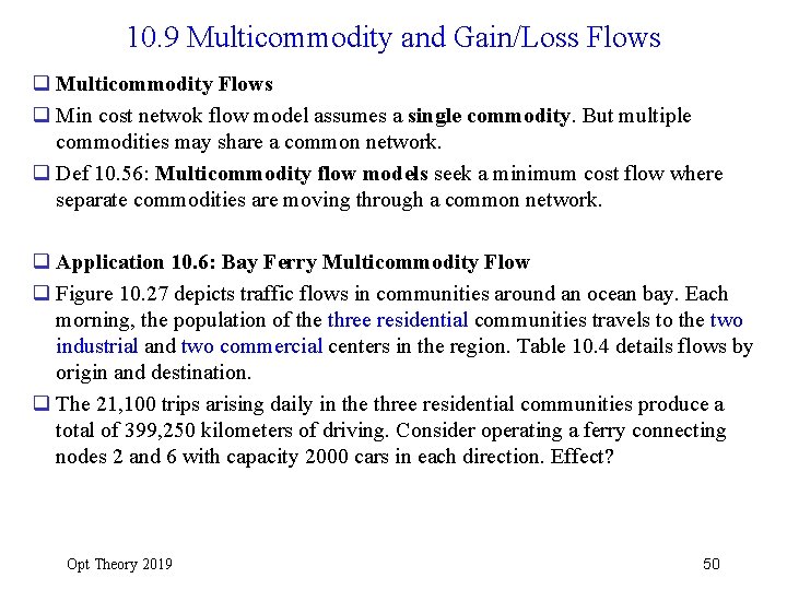 10. 9 Multicommodity and Gain/Loss Flows q Multicommodity Flows q Min cost netwok flow
