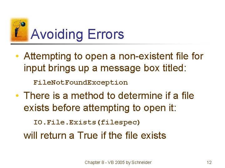 Avoiding Errors • Attempting to open a non-existent file for input brings up a