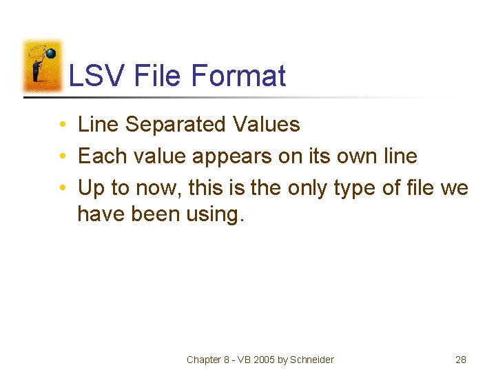 LSV File Format • Line Separated Values • Each value appears on its own