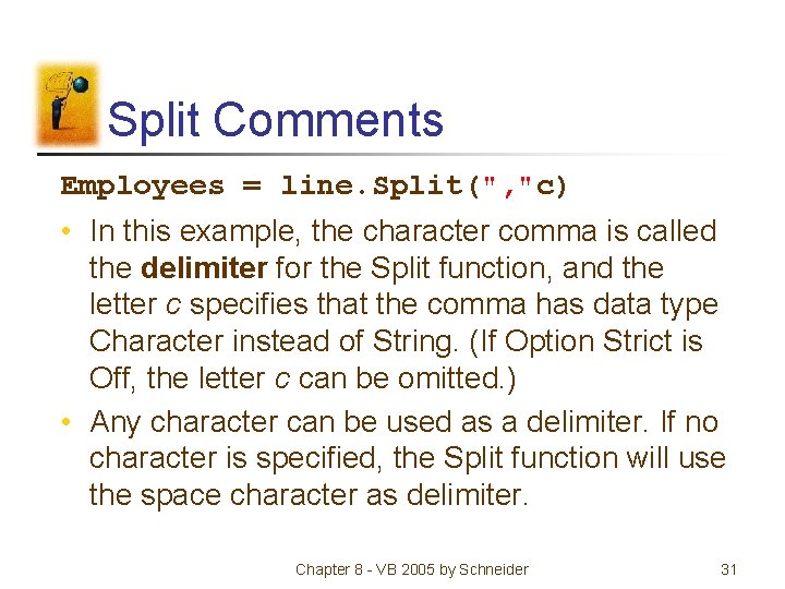 Split Comments Employees = line. Split(", "c) • In this example, the character comma