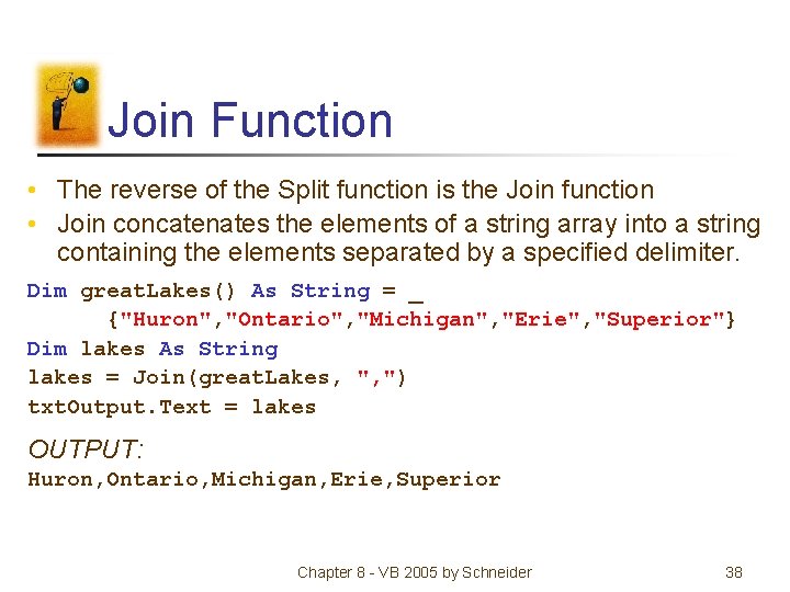 Join Function • The reverse of the Split function is the Join function •