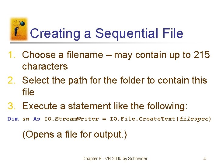 Creating a Sequential File 1. Choose a filename – may contain up to 215