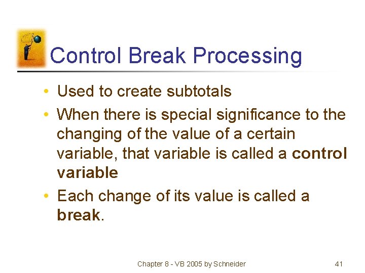 Control Break Processing • Used to create subtotals • When there is special significance
