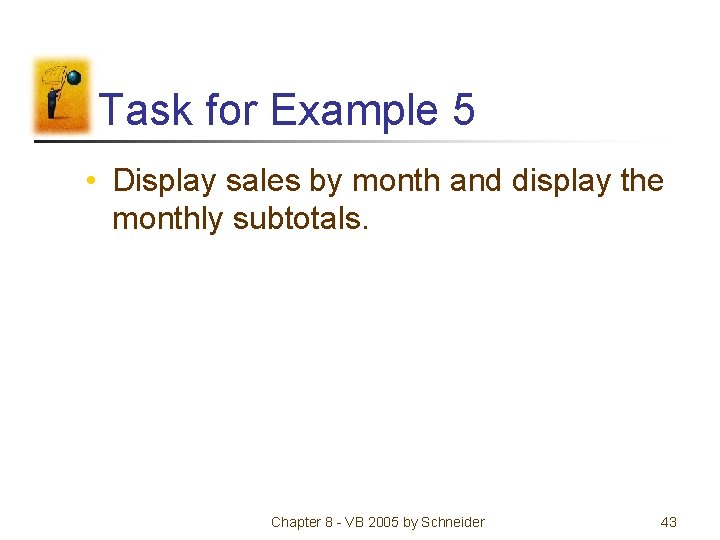 Task for Example 5 • Display sales by month and display the monthly subtotals.