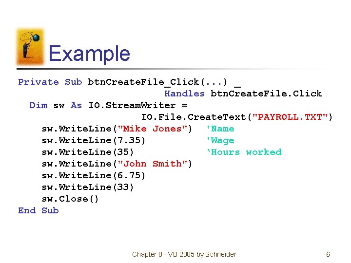 Example Private Sub btn. Create. File_Click(. . . ) _ Handles btn. Create. File.