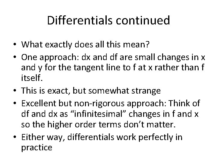 Differentials continued • What exactly does all this mean? • One approach: dx and