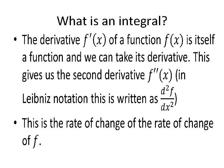 What is an integral? • What is an integral? •