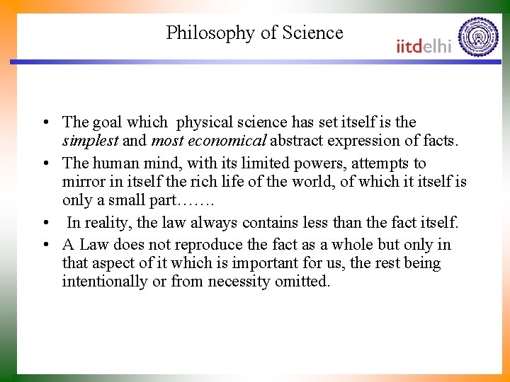 Philosophy of Science • The goal which physical science has set itself is the