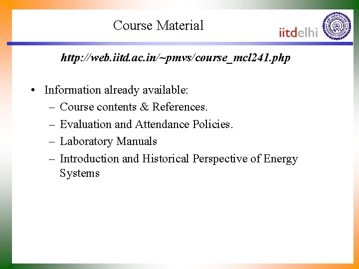 Course Material http: //web. iitd. ac. in/~pmvs/course_mcl 241. php • Information already available: –